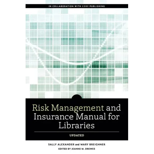 Risk and Insurance Management Manual for Libraries, Updated