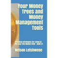 Your Money Trees and Money Management Tools: Practical Strategies for Living in the Gap (The Money Field - Book 2)