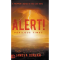Alert! Perilous Times: A Prepper's Guide to the Last Days