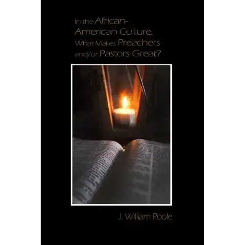 In the African-American Culture, What Makes Preachers and/or Pastors Great?