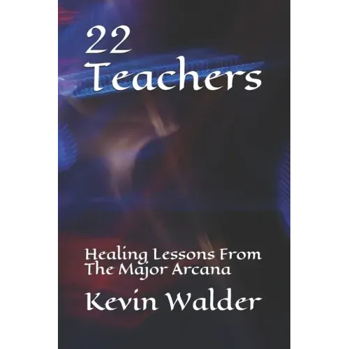22 Teachers: Healing Lessons From The Major Arcana