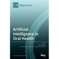 Artificial Intelligence in Oral Health