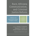 Race, Africana Communication, and Criminal Justice Reform: A Reflexive and Intersectional Analysis of Adaptive Vitality
