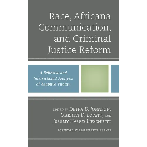 Race, Africana Communication, and Criminal Justice Reform: A Reflexive and Intersectional Analysis of Adaptive Vitality