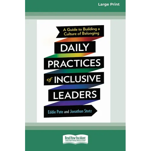 Daily Practices of Inclusive Leaders: A Guide to Building a Culture of Belonging (16pt Large Print Edition)