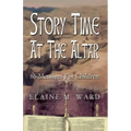 Story Time at the Altar: 86 Messages for Children