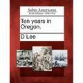 Ten Years in Oregon.