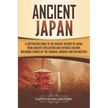 Ancient Japan: A Captivating Guide to the Ancient History of Japan, Their Ancient Civilization, and Japanese Culture, Including Stori