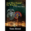 And They Found No Witches: A True Police Story