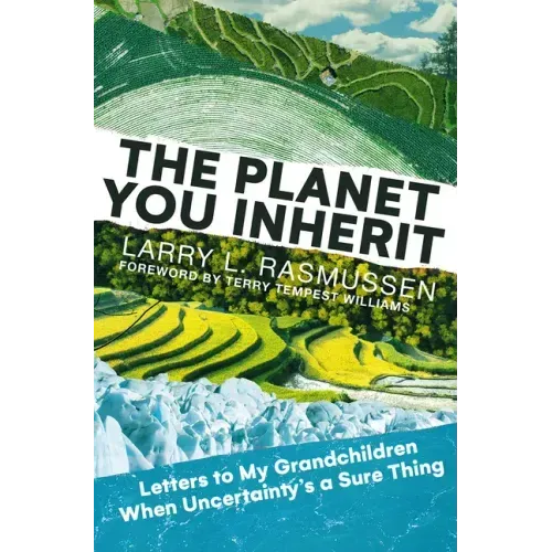 The Planet You Inherit: Letters to My Grandchildren When Uncertainty's a Sure Thing