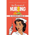 The Business of Nur$ing Vol. 1