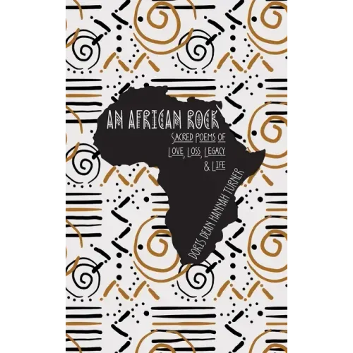 An African Rock: Sacred Poems of Love, Loss, Legacy & Life