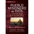 Pueblo Misionero de Dios: La Razón de Ser de la Iglesia Local: Edición Revisada Y Ampliada