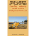 The Beaver Bot of Yellowstone: Pure-Play Leadership for the Artificial Intelligence Revolution
