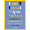 1001 Chess Endgame Exercises for Beginners: The Tactics Workbook That Also Improves Your Endgame Skills