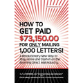 How to Get Paid $73,150.00 for Only Mailing 1,000 Letters!