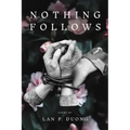 Nothing Follows