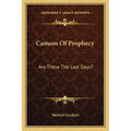 Cameos of Prophecy: Are These the Last Days?