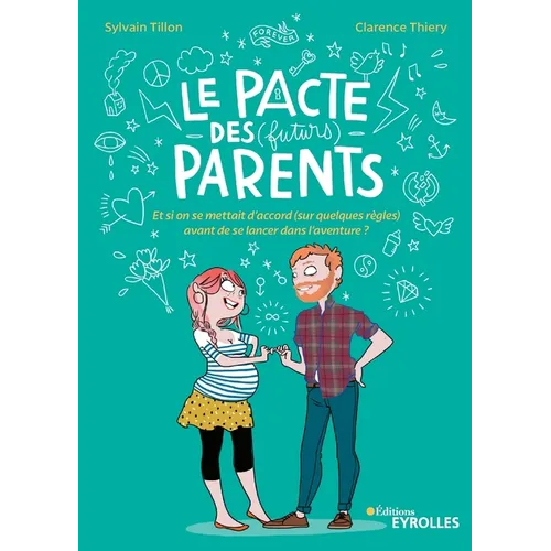Le pacte des (futurs) parents: Et si on se mettait d'accord (sur quelques règles) avant de se lancer dans l'aventure ?