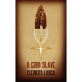 A Good Slave: Dwelling in the Subtleties of Bondage
