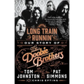 Long Train Runnin': Our Story of the Doobie Brothers