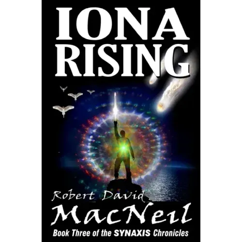 Iona Rising: Book Three of the Synaxis Chronicles