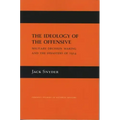The Ideology of the Offensive: Military Decision Making and the Disasters of 1914