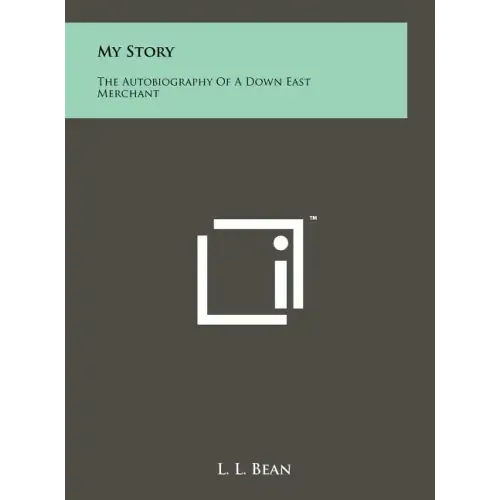 My Story: The Autobiography Of A Down East Merchant