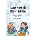 Down with the Cis-tem: Assigned Male Comics issue n.01