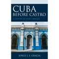 Cuba before Castro: A Century of Family Memoirs