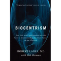 Biocentrism: How Life and Consciousness Are the Keys to Understanding the True Nature of the Universe