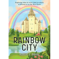 Rainbow City: Exploring what we won't find (or miss!) in Heaven or on the new Earth