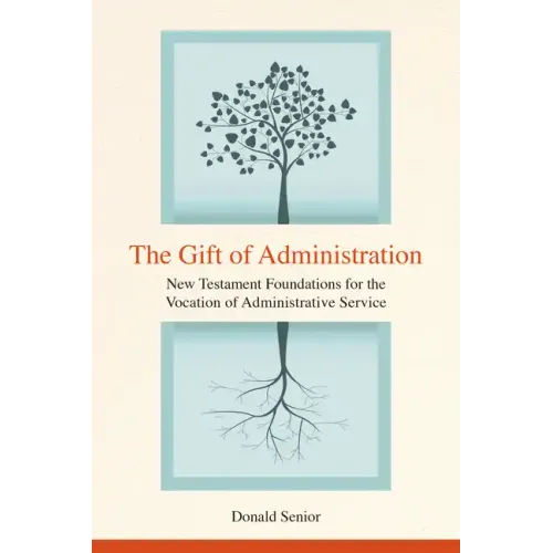 The Gift of Administration: New Testament Foundations for the Vocation of Administrative Service