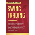 Swing Trading: Learn expert trading strategies to increase your profits and minimize your loss by leveraging money management, Market