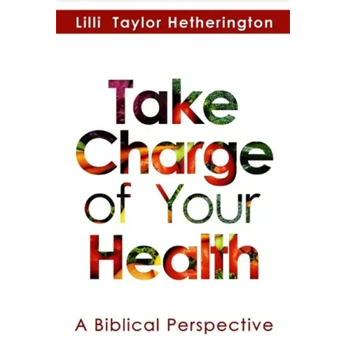 Take Charge of Your Health: A Biblical Perspective