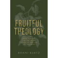 Fruitful Theology: How the Life of the Mind Leads to the Life of the Soul