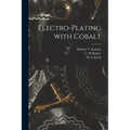 Electro-plating With Cobalt [microform]