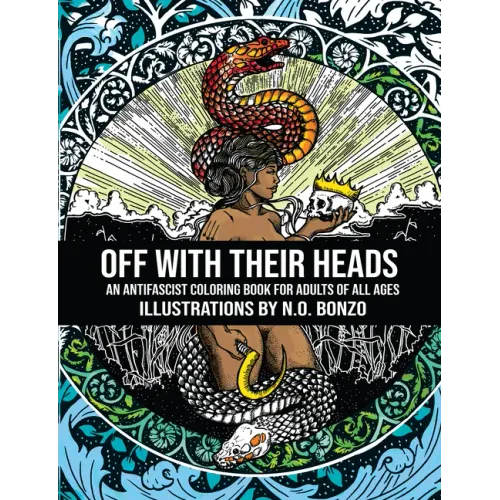 Off with Their Heads: An Antifascist Coloring Book for Adults of All Ages - Paperback