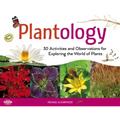 Plantology: 30 Activities and Observations for Exploring the World of Plants Volume 5