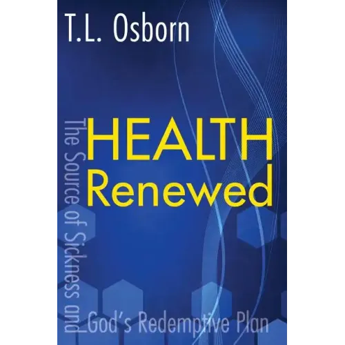 Health Renewed: The Source of Sickness and God's Redemptive Plan