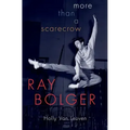 Ray Bolger: More Than a Scarecrow