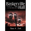Baskerville Hall: The Journal of Dr. James Mortimer 1887-1928