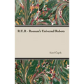 R.U.R. - Rossum's Universal Robots