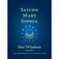 Saturn - Mary - Sophia: Star Wisdom, Vol 2: With Monthly Ephemerides and Commentary for 2020