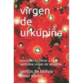 virgen de urkupiña: oraciones en honor a la santisima virgen de urkupiña
