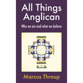 All Things Anglican: Who We Are and What We Believe