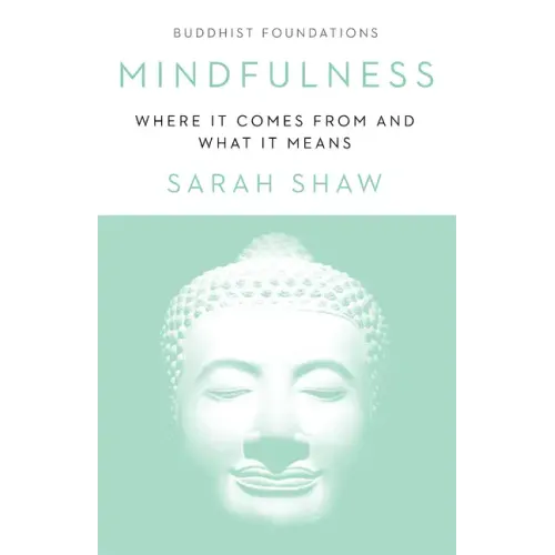 Mindfulness: Where It Comes from and What It Means