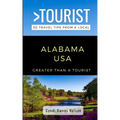 Greater Than a Tourist- Alabama USA: 50 Travel Tips from a Local