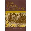 Jews, Turks, and Ottomans: A Shared History, Fifteenth Through the Twentieth Century