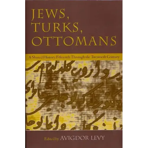 Jews, Turks, and Ottomans: A Shared History, Fifteenth Through the Twentieth Century